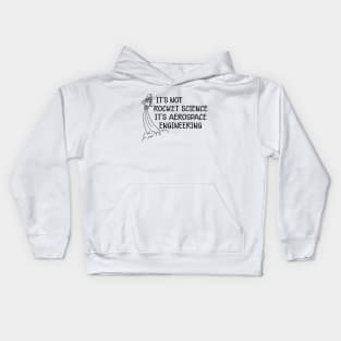 Aerospace Engineer - It's not rocket science It's aerospace engineering Kids Hoodie